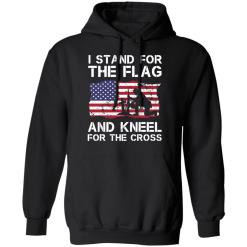 Stand for the flag kneel for the cross shirt - thetrendytee