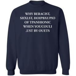 Why beracist, shxlst, hoipbxupio of tpanhionic when youcouli shirt - thetrendytee