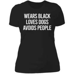 Wears black loves dogs avoids people shirt - thetrendytee