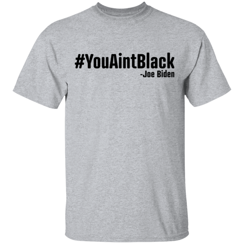 You aint black shirt - thetrendytee