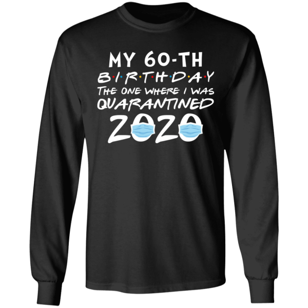 My 60th birthday the one where i was quarantined 2020 t-shirt - thetrendytee