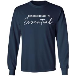 Government says i'm essential shirt - thetrendytee