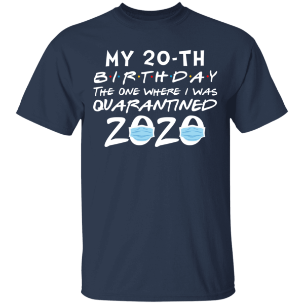 My 20th birthday the one where i was quarantined 2020 t-shirt - thetrendytee