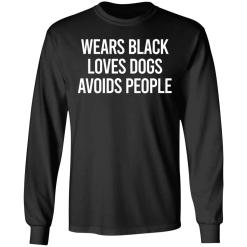 Wears black loves dogs avoids people shirt - thetrendytee