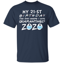 My 21st birthday the one where i was quarantined 2020 t-shirt - thetrendytee