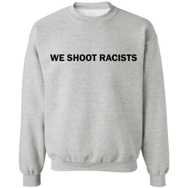 We shoot racists shirt - thetrendytee