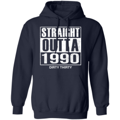 Straight outta 1990 dirty 30 funny birthday shirt - thetrendytee