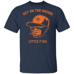 Dusty baker get on the mound little fucka shirt - thetrendytee