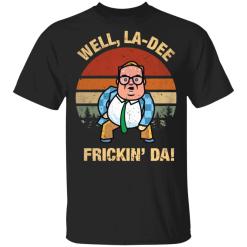 Matt Foley Well La-Di Frickin Da vintage shirt - TheTrendyTee