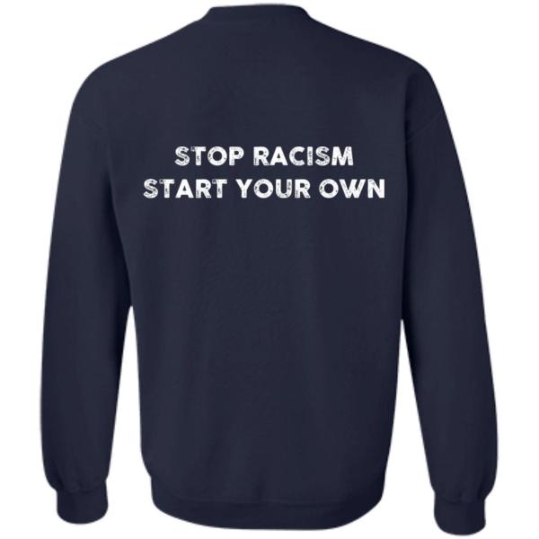 Stop racism start your own back design shirt - thetrendytee