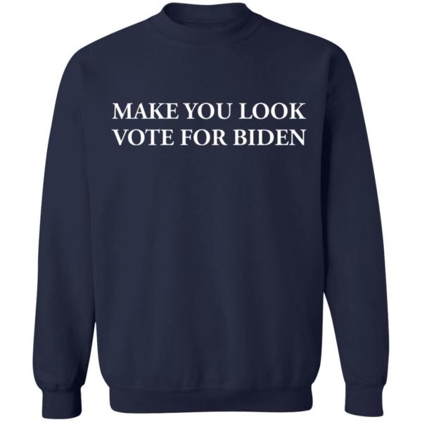 Make you look vote for biden shirt - thetrendytee