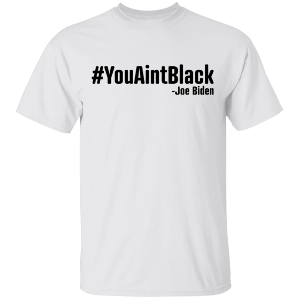 You aint black shirt - thetrendytee