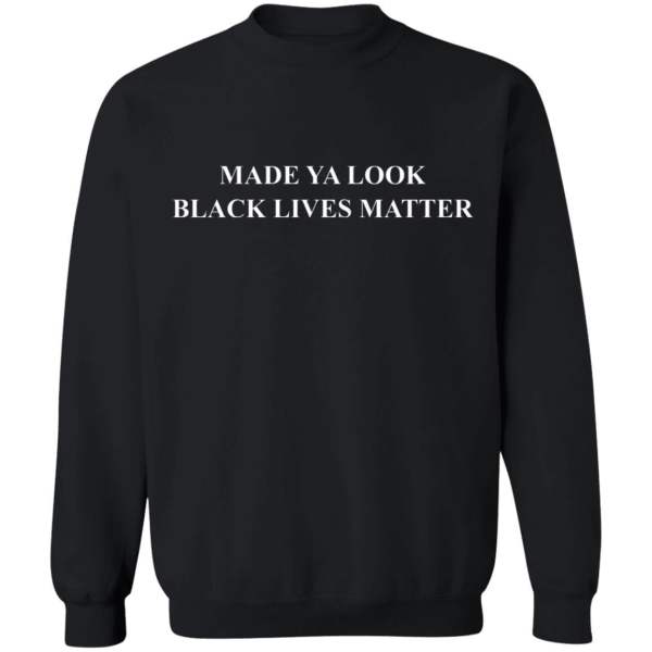 Made ya look black lives matter shirt - thetrendytee