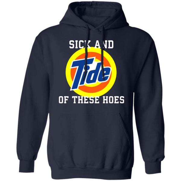 Sick and tide of these hoes shirt - thetrendytee