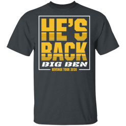 He’s back big ben revenge tour 2020 shirt - thetrendytee