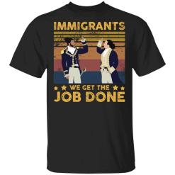 Immigrants We Get The Job Done vintage shirt - TheTrendyTee