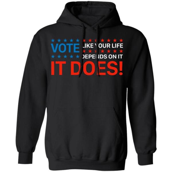 Vote like your life depends on it shirt - thetrendytee