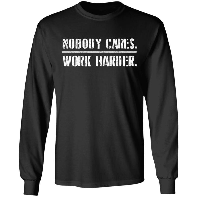 Nobody cares work harder shirt - thetrendytee
