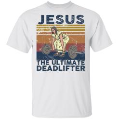 Jesus the ultimate deadlifter vintage shirt - TheTrendyTee