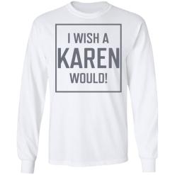 I wish a karen would shirt - thetrendytee