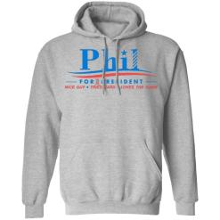 Phil for president nice guy tries hard love the game shirt - thetrendytee