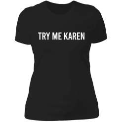 Try me karen shirt - thetrendytee