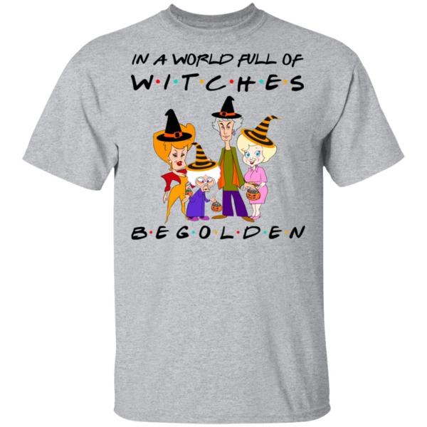 Halloween in a world full of witches be golden shirt 2