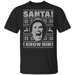 Will Ferrell Santa.OMG! I Know Him Ugly Christmas Sweatshirt - TheTrendyTee