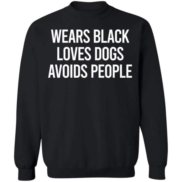 Wears black loves dogs avoids people shirt - thetrendytee