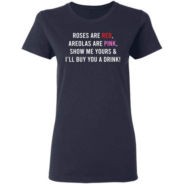 Roses are red areolas are pink show me yours funny drink t-shirt 4