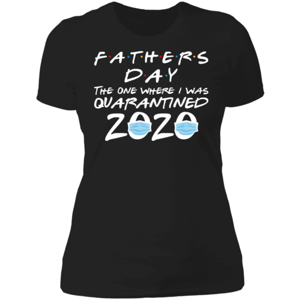 Father’s day 2020 the one where i was quarantined shirt - thetrendytee