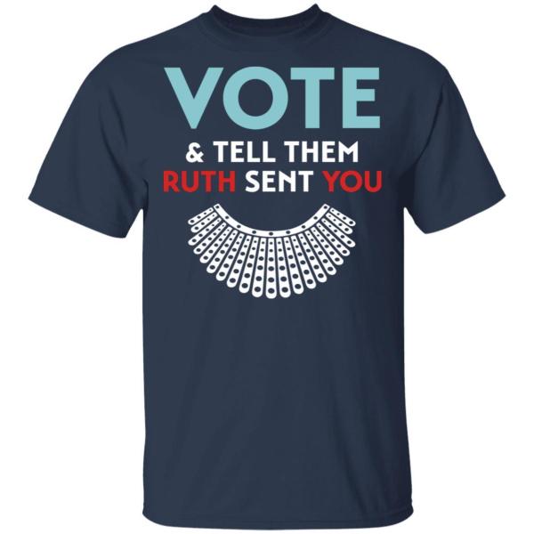 Vote and tell them ruth sent you r. B. G shirt 2