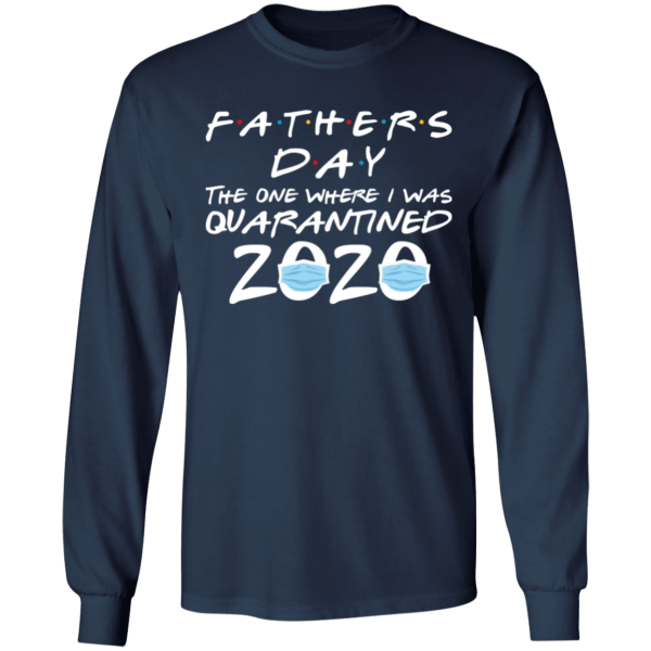 Father’s day 2020 the one where i was quarantined shirt - thetrendytee