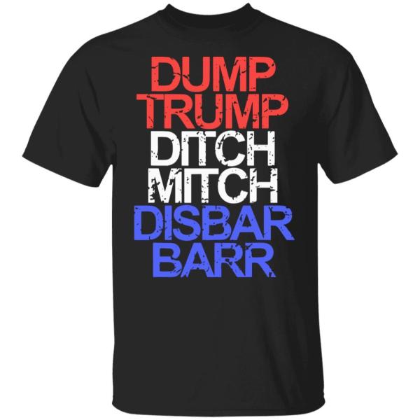 Dump trump ditch mitch disbar barr shirt - thetrendytee