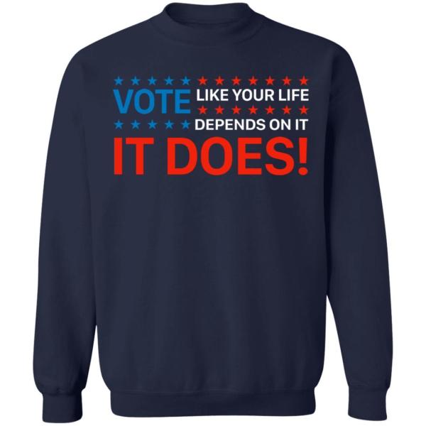 Vote like your life depends on it shirt - thetrendytee