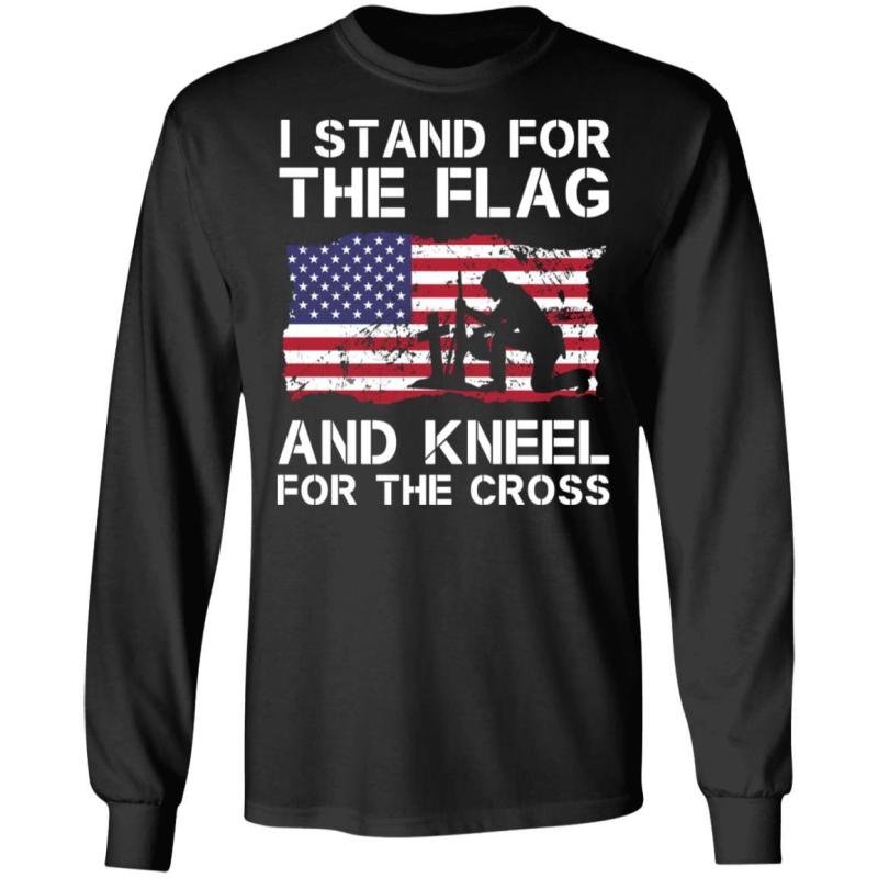 Stand for the flag kneel for the cross shirt - thetrendytee