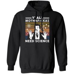 Y’all mothafuckas need science shirt - thetrendytee