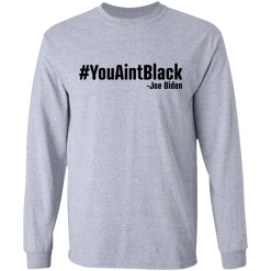 You aint black shirt - thetrendytee