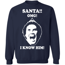 Elf will ferrell santa. Omg! I know him ugly christmas sweatshirt - thetrendytee