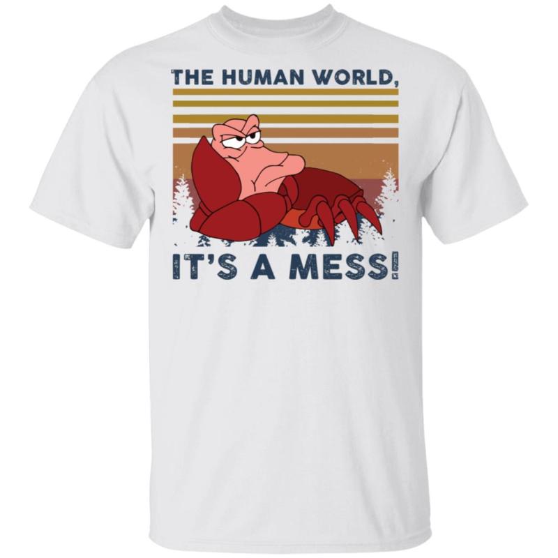 Sebastian the human world it’s a mess shirt - thetrendytee