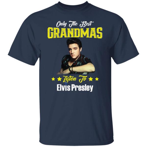 Only the best grandmas listen to elvis presley shirt