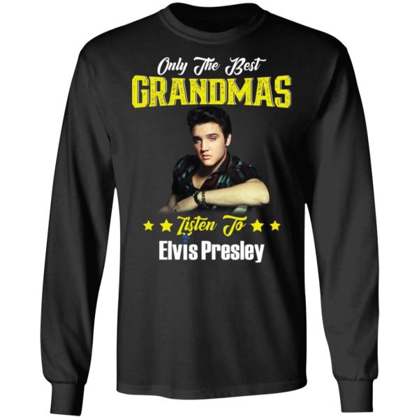 Only the best grandmas listen to elvis presley shirt