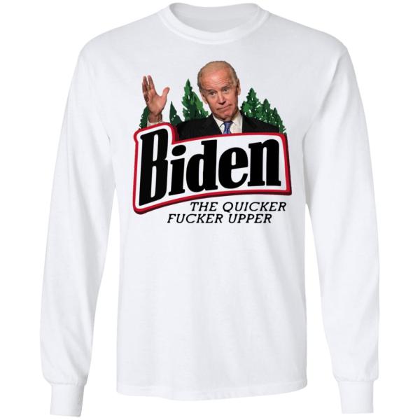 The quicker fucker upper joe biden shirt 4