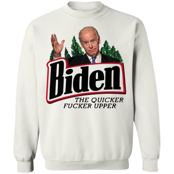 The quicker fucker upper joe biden shirt 8