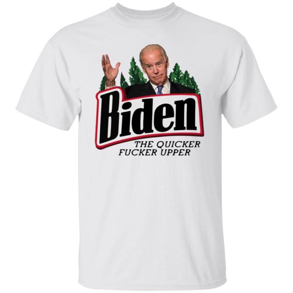 The quicker fucker upper joe biden shirt