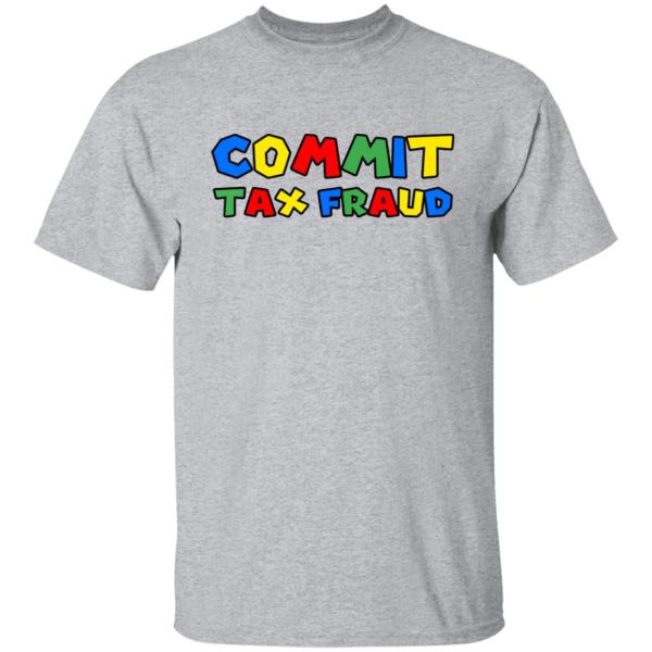 Commit tax fraud shirt 2