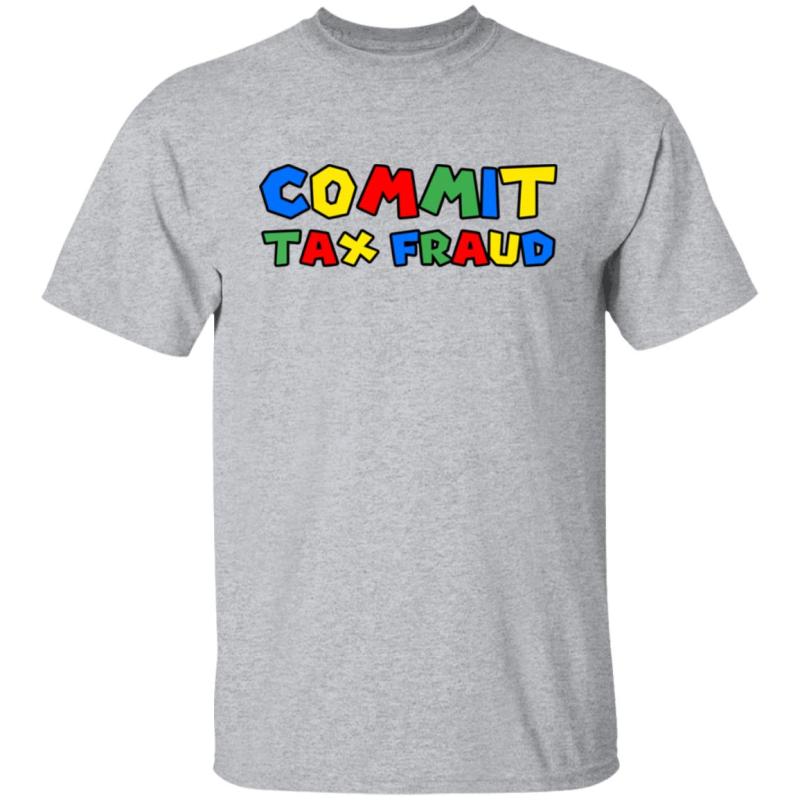 Commit tax fraud shirt - image 2
