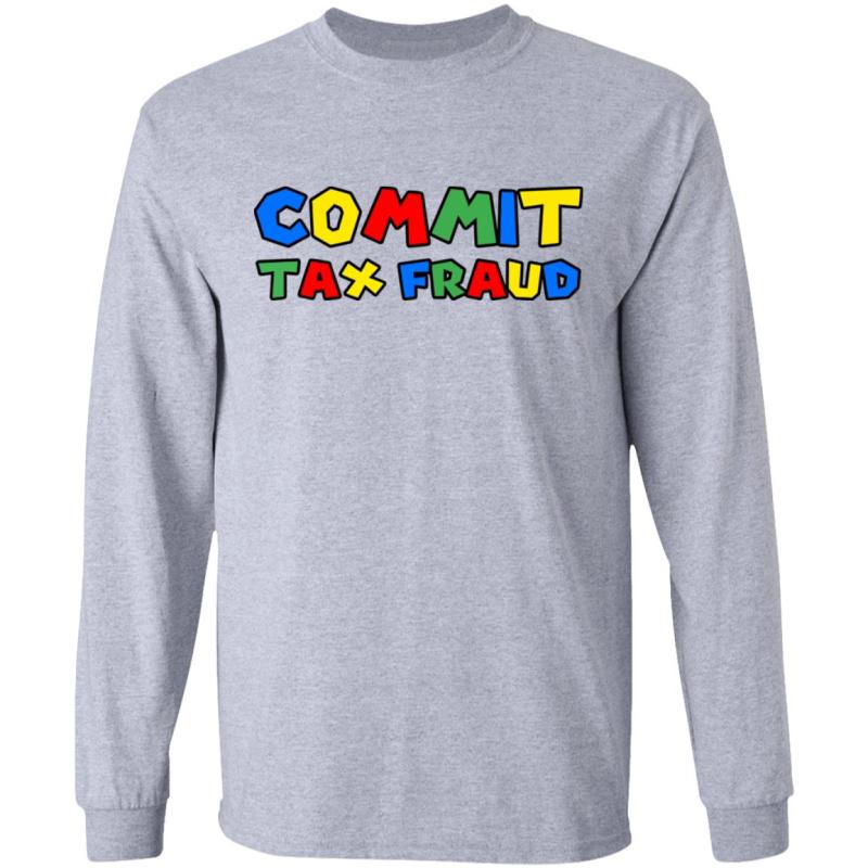 Commit tax fraud shirt - image 3