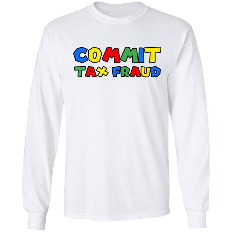 Commit tax fraud shirt - image 4