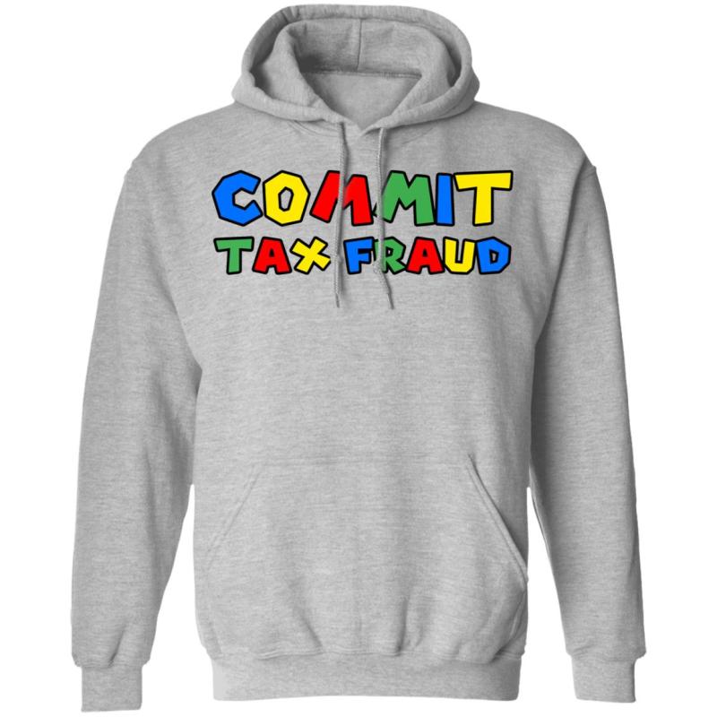 Commit tax fraud shirt - image 5